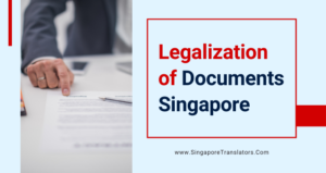 Notarisation and Legalization of Documents Singapore